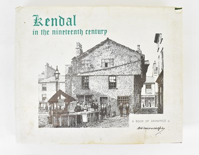 Lot 817 - WAINWRIGHT, ALFRED; 'Kendal in the Nineteenth...