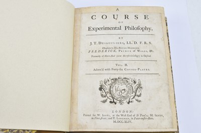 Lot 8 - DESAGULIERS (J.T), A COURSE OF EXPERIMENTAL...